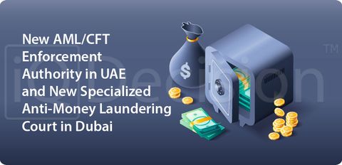 Новый исполнительный орган по AML/CFT в ОАЭ и новый специализированный суд по AML в Дубае