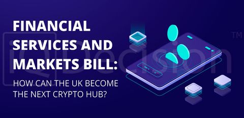 Financial Services and Markets Bill as cornerstone to make UK a new world crypto centre